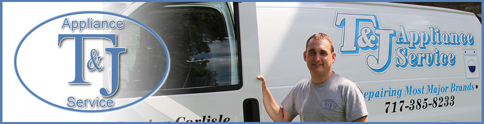 Carlisle Appliance Repair Services - T & J Appliance Service - Carlisle, PA